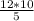 \frac{12*10}{5}