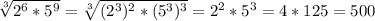 \sqrt[3]{ 2^{6}* 5^{9} } = \sqrt[3]{ (2^{3})^{2}* (5^{3})^{3} } = 2^{2}* 5^{3}=4*125=500