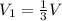 V_1= \frac{1}{3}V