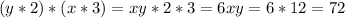 (y*2)*(x*3)=xy*2*3=6xy=6*12=72