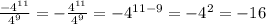 \frac{-4^{11} }{4^{9}}=-\frac{4^{11}}{4^{9}}=-4^{11-9}=-4^{2}=-16