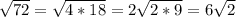 \sqrt{72} = \sqrt{4*18}= 2 \sqrt{2*9} =6 \sqrt{2}