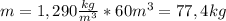 m=1,290 \frac{kg}{m^3}*60m^3=77,4kg