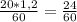 \frac{20*1,2}{60} = \frac{24}{60}