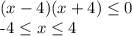 (x-4)(x+4) \leq 0&#10;&#10;-4 \leq x \leq 4