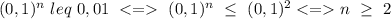 (0,1)^n\ leq \ 0,01 \ \ (0,1)^n\ \leq \ (0,1)^2 n\ \geq \ 2