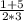 \frac{1+5}{2*3}