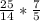 \frac{25}{14} * \frac{7}{5}