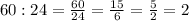 60:24= \frac{60}{24} = \frac{15}{6} = \frac{5}{2} =2