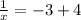 \frac{1}{x}=-3+4