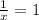 \frac{1}{x}=1