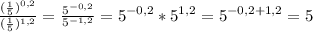 \frac{ (\frac{1}{5})^{0,2} }{(\frac{1}{5})^{1,2}}=\frac{ 5^{-0,2} }{5^{-1,2}}=5^{-0,2} *5^{1,2}=5^{-0,2+1,2}=5