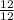 \frac{12}{12}