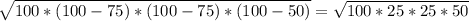 \sqrt{100*(100 - 75)*(100 - 75)*(100 - 50)} = \sqrt{100*25*25*50}