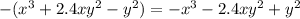 -(x^3+2.4xy^2-y^2)=-x^3-2.4xy^2+y^2