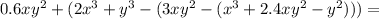 0.6xy^2+(2x^3+y^3-(3xy^2-(x^3+2.4xy^2-y^2)))=