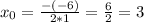 x_0= \frac{-(-6)}{2*1} = \frac{6}{2} =3