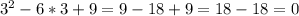 3^2-6*3+9=9-18+9=18-18=0