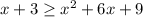 x+3 \geq x^2+6x+9