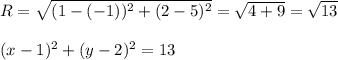 R=\sqrt{(1-(-1))^2+(2-5)^2}=\sqrt{4+9}=\sqrt{13}\\\\(x-1)^2+(y-2)^2=13