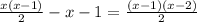 \frac{x(x-1)}{2} -x-1= \frac{(x-1)(x-2)}{2}