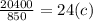 \frac{20400}{850} = 24 (c)