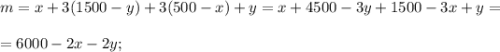 m=x+3(1500-y)+3(500-x)+y=x+4500-3y+1500-3x+y=\\ \\ =6000-2x-2y;