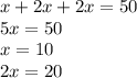 x+2x+2x=50 \\ 5x=50 \\ x=10 \\ 2x=20