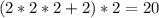 (2*2*2+2)*2=20