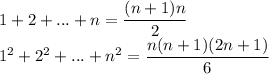 1+2+...+n=\dfrac{(n+1)n}{2}\\ 1^2+2^2+...+n^2=\dfrac{n(n+1)(2n+1)}{6}