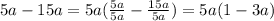 5a-15a=5a( \frac{5a}{5a}- \frac{15a}{5a})=5a(1-3a)