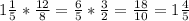 1 \frac{1}{5} * \frac{12}{8} = \frac{6}{5} * \frac{3}{2} = \frac{18}{10}=1 \frac{4}{5}