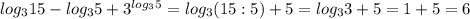 log_315-log_35+3^{log_35}=log_3(15:5)+5=log_33+5=1+5=6