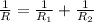 \frac{1}{R} = \frac{1}{R_1} + \frac{1}{R_2}