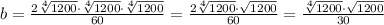 b= \frac{2\sqrt[4]{1200}\cdot\sqrt[4]{1200}\cdot\sqrt[4]{1200}}{60}= \frac{2\sqrt[4]{1200}\cdot\sqrt{1200}}{60}= \frac{\sqrt[4]{1200}\cdot\sqrt{1200}}{30}