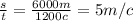 \frac{s}{t}= \frac{6000 m}{1200 c}=5m/c