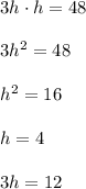 3h\cdot h=48\\\\3h^2=48\\\\h^2=16\\\\h=4\\\\3h=12