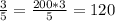 \frac{3}{5} = \frac{200*3}{5}= 120