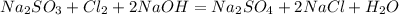 Na _{2}SO_3 + Cl_2 + 2NaOH =Na_2SO_4 + 2NaCl + H_2O