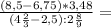 \frac{(8,5-6,75)*3,48}{(4 \frac{2}{3}- 2,5):2 \frac{8}{9} } =