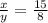 \frac{x}{y} =\frac{15}{8}