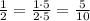 \frac{1}{2} =\frac{1\cdot 5}{2\cdot 5} =\frac{5}{10}