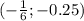 (- \frac{1}{6};-0.25)