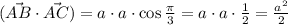 (\vec{AB}\cdot \vec{AC})=a\cdot a\cdot \cos \frac{ \pi }{3} =a\cdot a\cdot \frac{ 1 }{2} = \frac{a^2}{2}