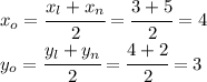 x_o= \cfrac{x_l+x_n}{2} =\cfrac{3+5}{2} =4&#10;\\\&#10;y_o= \cfrac{y_l+y_n}{2} =\cfrac{4+2}{2} =3