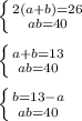 \left \{ {{2(a+b)=26} \atop {ab=40}} \right.\\\\ \left \{ {{a+b=13} \atop {ab=40}}\right.\\\\ \left \{ {{b=13-a} \atop {ab=40}} \right.