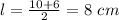 l=\frac{10+6}{2}=8\ cm