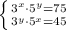 \left \{ {{3^{x}\cdot 5^{y}=75} \atop {3^{y}\cdot 5^{x}=45}} \right.