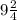 9\frac{2}{4}