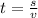 t= \frac{s}{v}